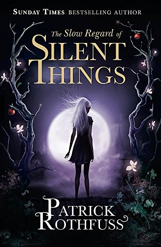 The Slow Regard of Silent Things: A Kingkiller Chronicle Novella [Paperback] [Nov 10, 2016] Patrick Rothfuss (2016, GOLLANCZ)