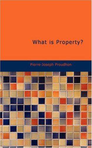 Pierre-Joseph Proudhon: What is Property? (Paperback, 2007, BiblioBazaar)