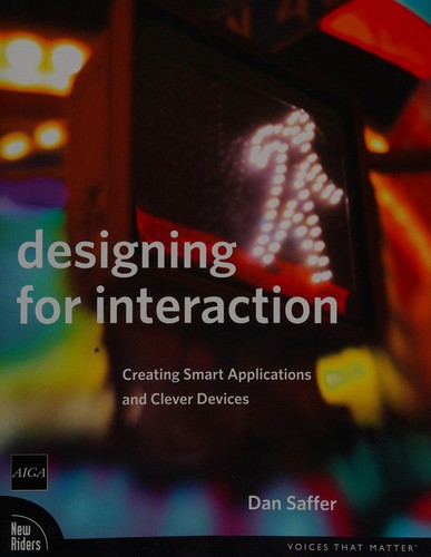 Dan Saffer: Designing for Interaction (Paperback, 2007, New Riders, in association with AIGA Design Press)