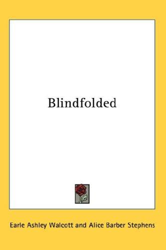 Earle Ashley Walcott: Blindfolded (Hardcover, Kessinger Publishing, LLC)