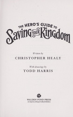 Christopher Healy: The hero's guide to saving your kingdom (2012, Walden Pond Press)