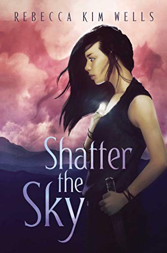 Rebecca Kim Wells: Shatter the Sky (Paperback, 2020, Simon & Schuster Books for Young Readers)