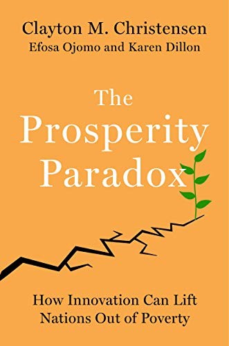 Clayton M. Christensen, Karen Dillon, Efosa Ojomo: The Prosperity Paradox (Paperback, 2019, Harper Business)