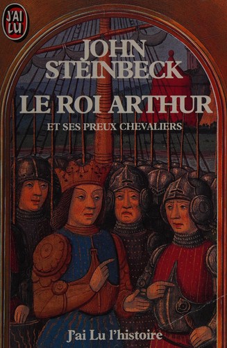 Steinbeck: Le roi Arthur et ses preux chevaliers (French language, 1982, J'ai lu, 1985)