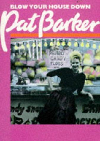 Pat Barker: Blow Your House Down (Paperback, 1994, Little, Brown Book Group)