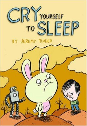 Jeremy Tinder: Cry Yourself To Sleep (Paperback, 2006, Top Shelf Productions)