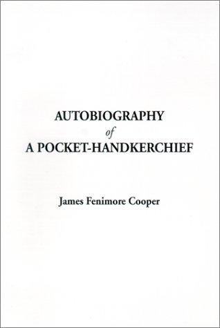 James Fenimore Cooper: Autobiography of a Pocket-Handkerchief (Paperback, 2001, IndyPublish.com)