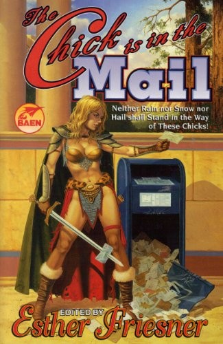 Esther M. Friesner: The Chick Is in the Mail (Hardcover, 2000, Baen Books)