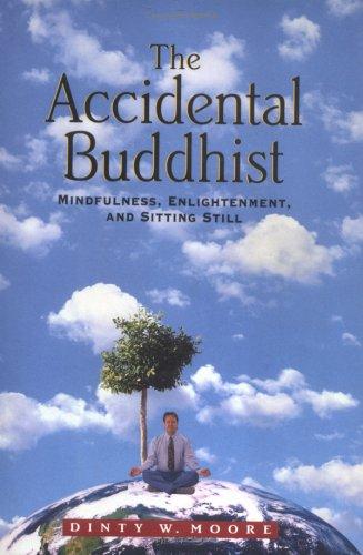 Dinty W. Moore: The accidental Buddhist (1997, Algonquin Books)