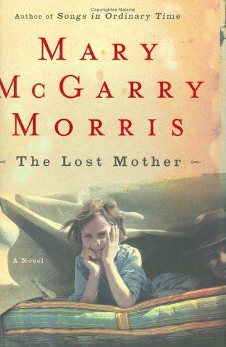 Mary McGarry Morris: The lost mother (2005, Viking)