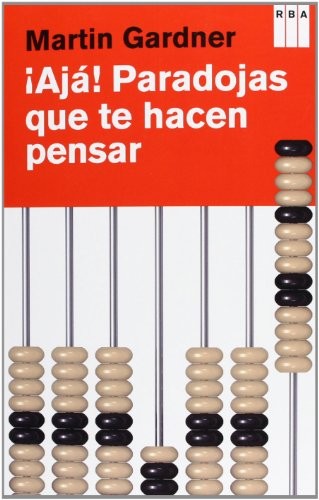 Martin Gardner, Luis Bou García: ¡Ajá! Paradojas que te hacen pensar (Paperback, Spanish language, 2013, RBA Libros)