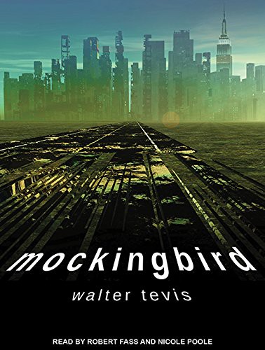 Nicole Poole, Robert Fass, Walter Tevis: Mockingbird (AudiobookFormat, 2016, Tantor Audio)