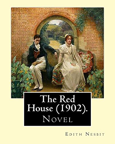 Edith Nesbit: The Red House . By : Edith Nesbit (Paperback, 2017, CreateSpace Independent Publishing Platform, Createspace Independent Publishing Platform)