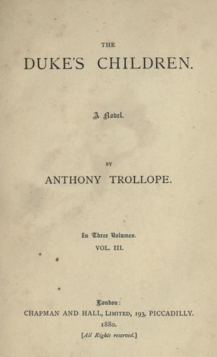 Anthony Trollope: The Duke's Children (1880, Chapman and Hall, Limited)