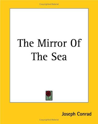The Mirror Of The Sea (Paperback, 2004, Kessinger Publishing)