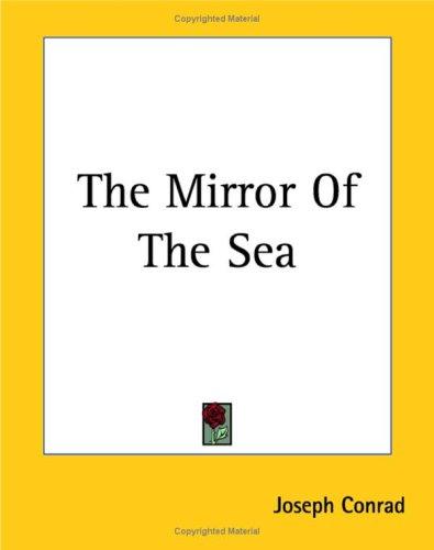 Joseph Conrad: The Mirror Of The Sea (Paperback, 2004, Kessinger Publishing)