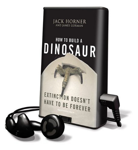 Patrick Lawlor, Horner, Jack: How to Build a Dinosaur (EBook, 2009, Tantor Media Inc)