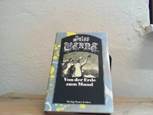 Jules Verne: Von der Erde zum Mond. (Paperback, 1986, Berlin, Neues Leben,)