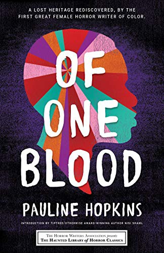 Nisi Shawl, Leslie Klinger, Eric J. Guignard, Pauline Hopkins: Of One Blood (Paperback, 2021, Poisoned Pen Press)