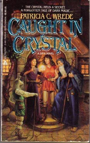 Patricia C. Wrede: Caught in Crystal (Lyra #4) (1987)