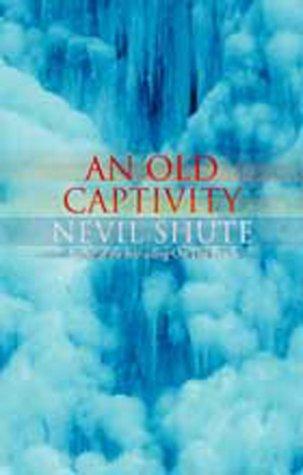 Nevil Shute: An Old Captivity (Paperback, 2000, House of Stratus)