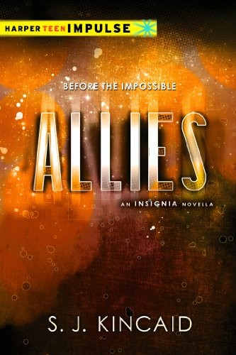 S. J. Kincaid: Allies (Insignia) (2013, Katherine Tegen Books)