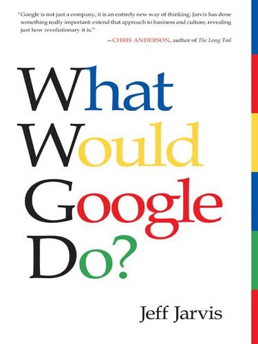 Jeff Jarvis: What Would Google Do? (EBook, 2009, HarperCollins)