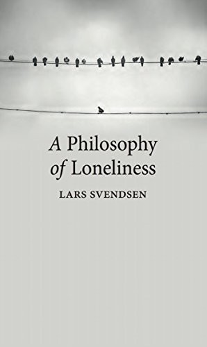 Lars Svendsen, Kerri Pierce: A Philosophy of Loneliness (Paperback, 2017, Reaktion Books)