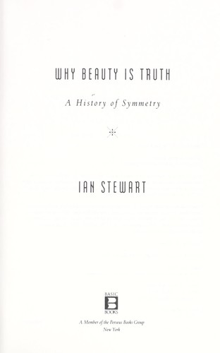 Ian Stewart: Why beauty is truth (2007, Basic Books)