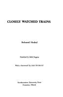 Bohumil Hrabal: Closely watched trains (1990, Northwestern University Press)