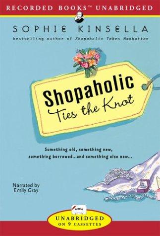 Shopaholic Ties the Knot (Shopaholic) (AudiobookFormat, 2003, Recorded Books)