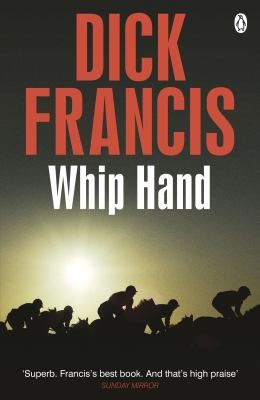 Dick Francis: Whip Hand (2012, Penguin Books, Limited)