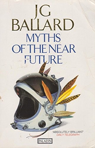 J. G. Ballard: Myths of the Near Future (Paperback, 1991, Paladin)