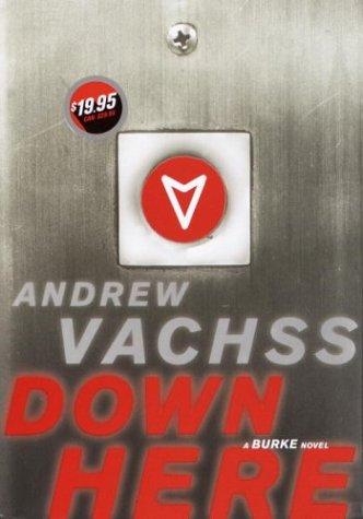 Andrew Vachss: Down here (2004, Alfred A. Knopf)