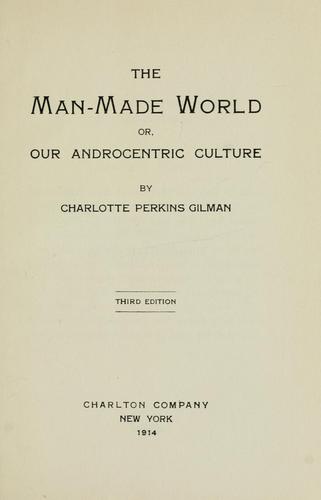 Charlotte Perkins Gilman: The man-made world (1914, Charlton Co.)