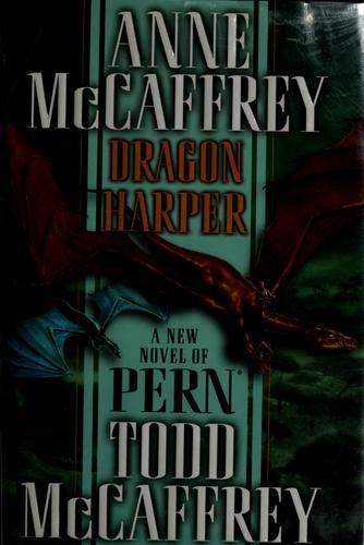 Anne McCaffrey, Todd McCaffrey: Dragon Harper (Hardcover, 2007, Del Rey/Ballantine Books)