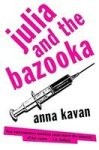 Anna Kavan: Julia and the bazooka (2009, Peter Owen)