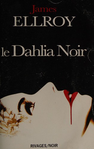 James Ellroy: Le dahlia noir (French language, 2006, Rivages)