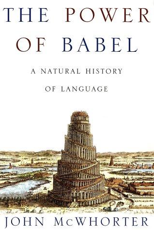 John H. McWhorter: The power of Babel (2001, Times Books)