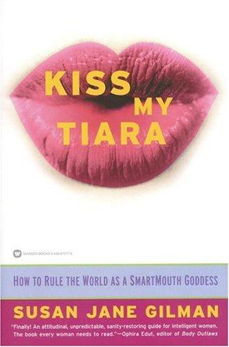 Susan Jane Gilman: Kiss my tiara (2001, Warner Books)