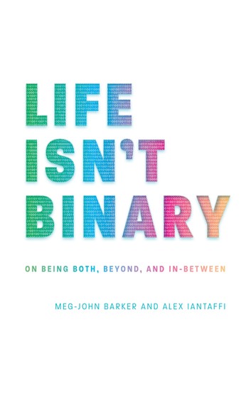 Meg-John Barker, Alex Iantaffi: Life Isn't Binary (2019, Kingsley Publishers, Jessica)