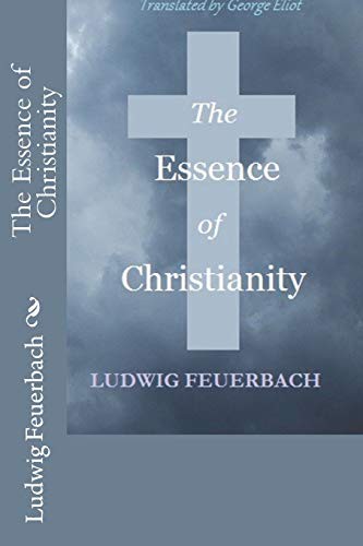 The Essence of Christianity (Paperback, 2018, CreateSpace Independent Publishing Platform, Createspace Independent Publishing Platform)