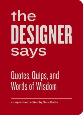 Sara Bader: The Designer Says Quotes Quips And Words Of Wisdom (2013, Princeton Architectural Press)