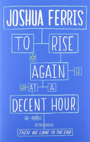 Joshua Ferris: To Rise Again at a Decent Hour (EBook, 2014, Little, Brown and Company)