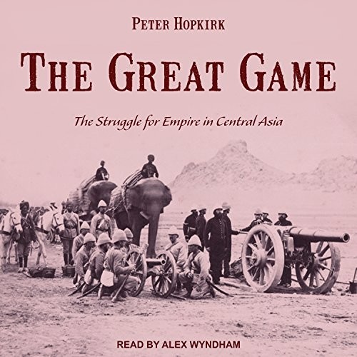 Alex Wyndham, Peter Hopkirk: The Great Game (AudiobookFormat, 2017, Tantor Audio)