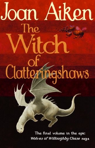 Joan Aiken: The Witch of Clatteringshaws (Wolves of Willoughby Chase) (2006, Red Fox)