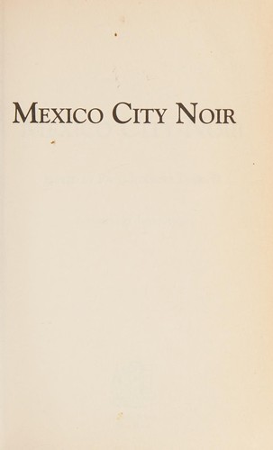 Mexico City noir (2010, Akashic Books)