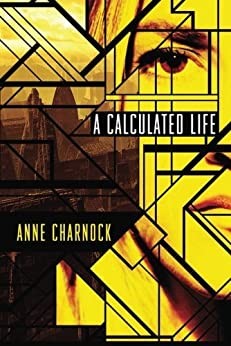 Anne Charnock: A Calculated Life (2013, 47North)