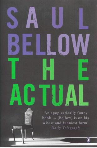Saul Bellow: The Actual (1998, Penguin Putnam~trade)
