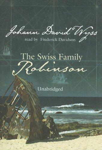 Johann David Wyss: The Swiss Family Robinson (AudiobookFormat, 2005, Blackstone Audiobooks)